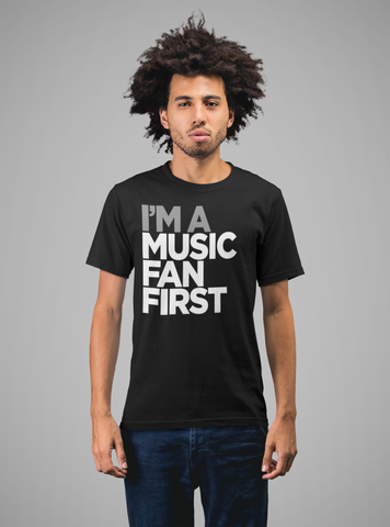 I'm A Music Fan First Men's T-Shirt